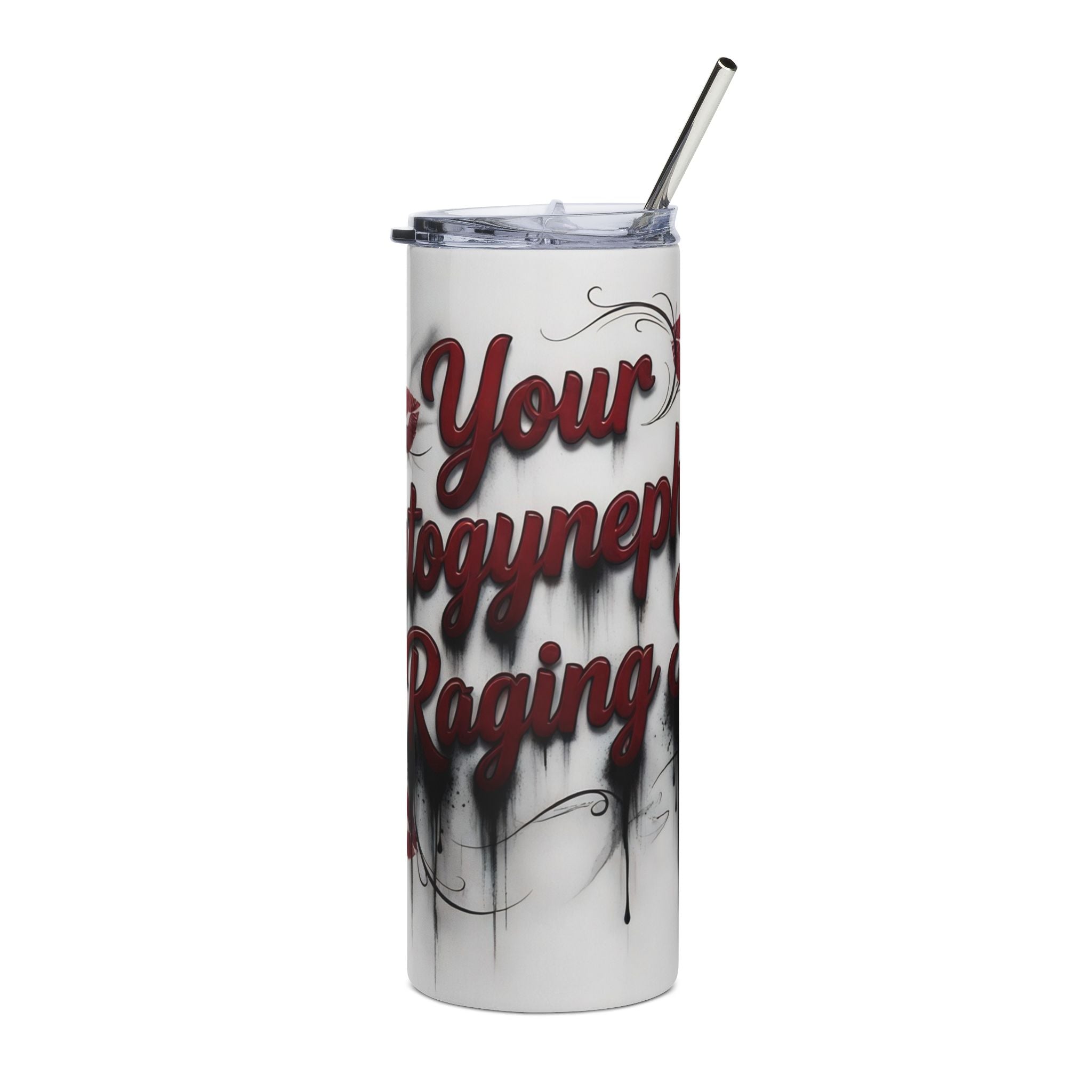 20oz Stainless Steel Tumbler — "Your Autogynephilia Is Raging" Graffiti Lip Print