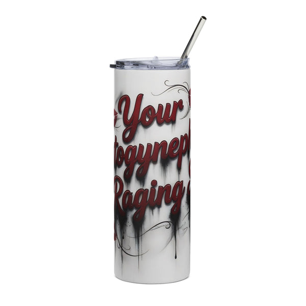 20oz Stainless Steel Tumbler — "Your Autogynephilia Is Raging" Graffiti Lip Print