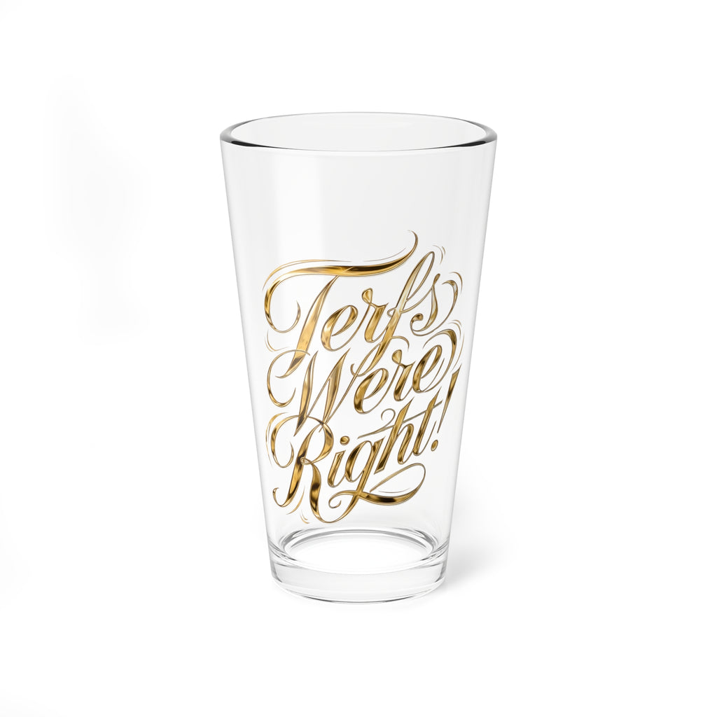 Mixing Glass — "Terfs Were Right!" Gold Script Pint Glass