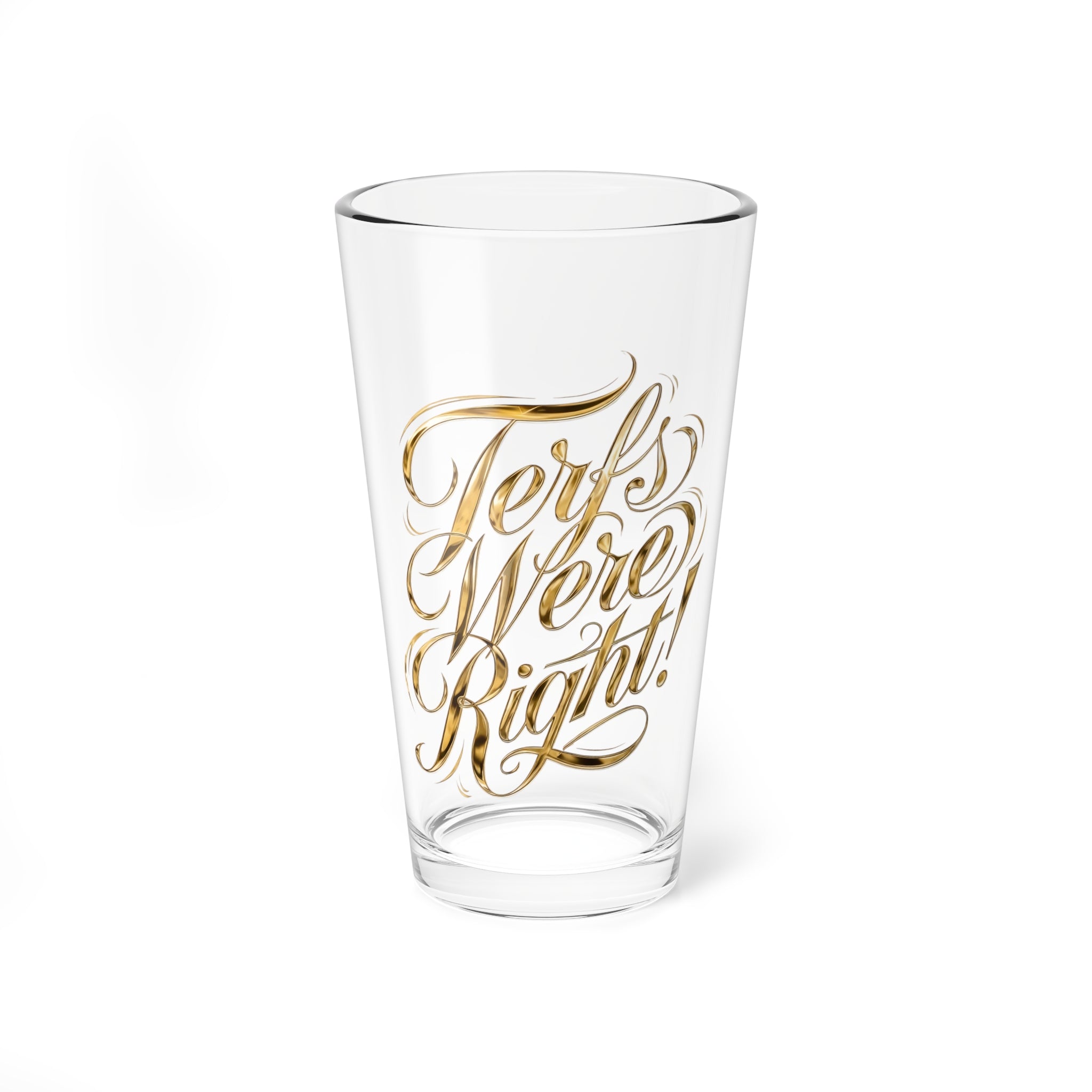 Mixing Glass — "Terfs Were Right!" Gold Script Pint Glass